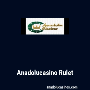 Anadolucasino Rulet
