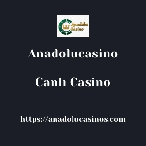Anadolucasino Canlı Casino