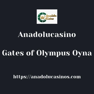 Anadolucasino Gates of Olympus Oyna