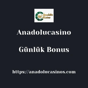 Anadolucasino Günlük Bonus