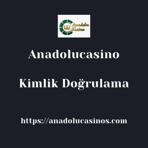 Anadolucasino Kimlik Doğrulama