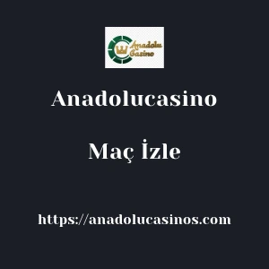Anadolucasino Maç İzle