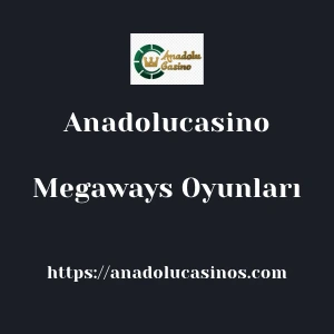 Anadolucasino Megaways Oyunları