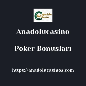 Anadolucasino Poker Bonusları