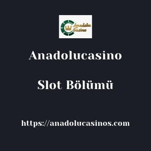Anadolucasino Slot Bölümü