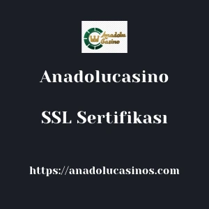 Anadolucasino SSL Sertifikası