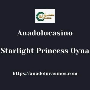 Anadolucasino Starlight Princess Oyna