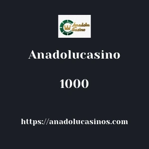 Anadolucasino 1000